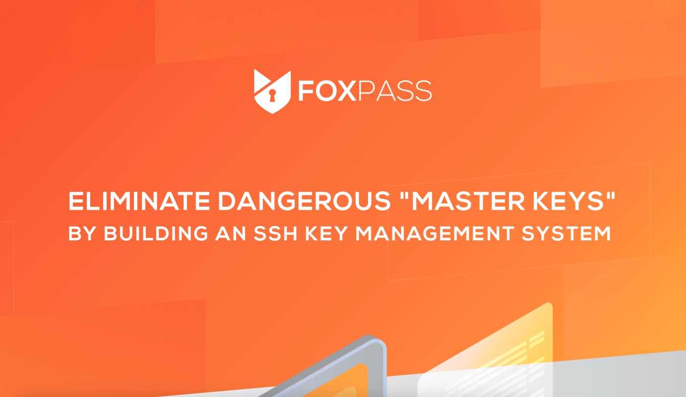 An orange graphic with the Foxpass logo and text: Eliminate dangerous master keys by building an SSH key management system.
