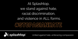 Banner with the hashtag Stop Asian Hate and the logo of Splashtop, showing support for the cause