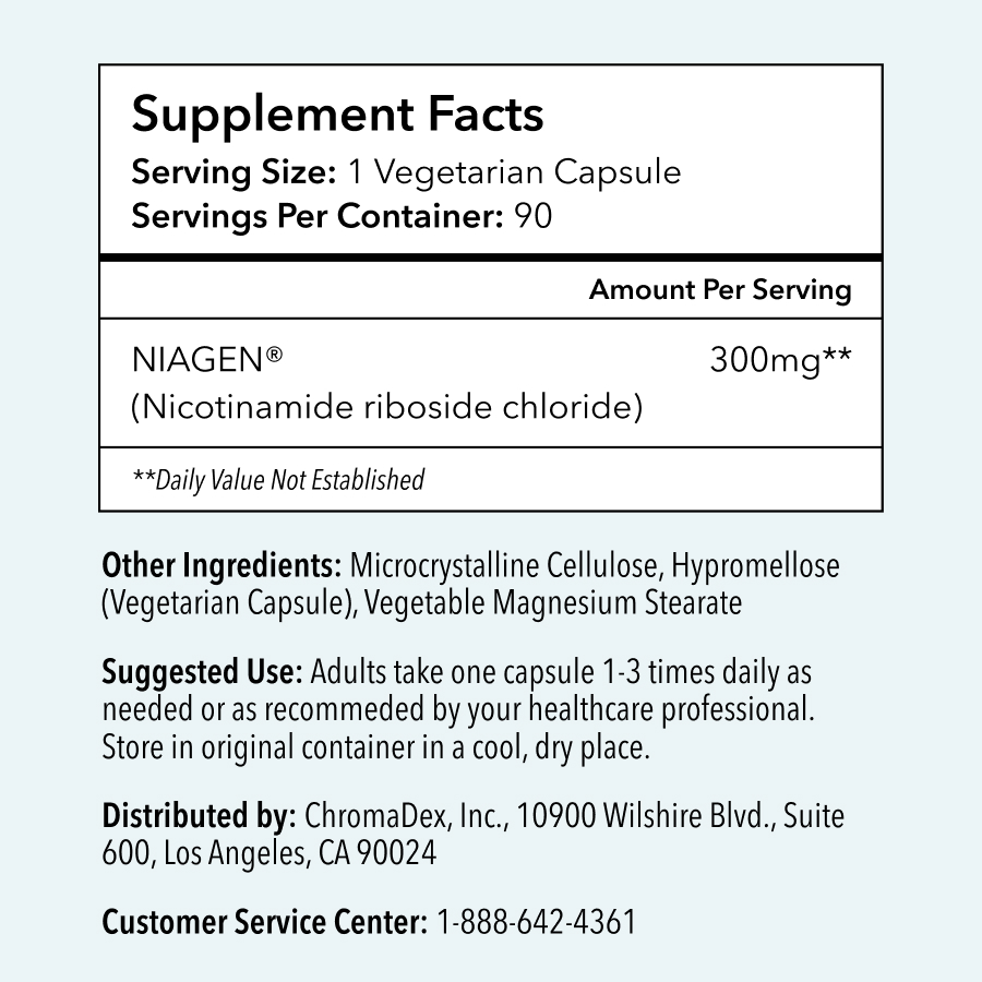 Supplement Facts. Serving Size: 1 Vegetarian Capsule. Servings Per Container: 90. Amount Per Serving: NIAGEN (nicotinamide riboside chloride) 300mg** (Daily Value Not Established). Other Ingredients: Microcystalline Cellulose, Hypromellose (Vegetarian Capsule), Vegetable Magnesium Stearate. Distributed By: Chromadex, Inc. 10900 Wilshire Blvd., Suite 600, Los Angeles, CA 90024. Customer Service Center: 1-888-642-4361. CAUTION: If you are pregnant, nursing, or taking any meditations, please seek the advice of a healthcare professional prior to use. Not intended for use by children under 18. TAMPER RESISTANT: Do not use if seal under cap is broken or missing.