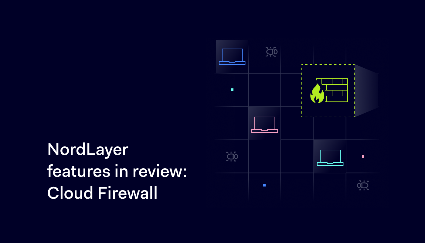 Nordlayer Features In Review Cloud Firewall Nordlayer Blog Nordlayer Features In Review Cloud Firewall Nordlayer Blog