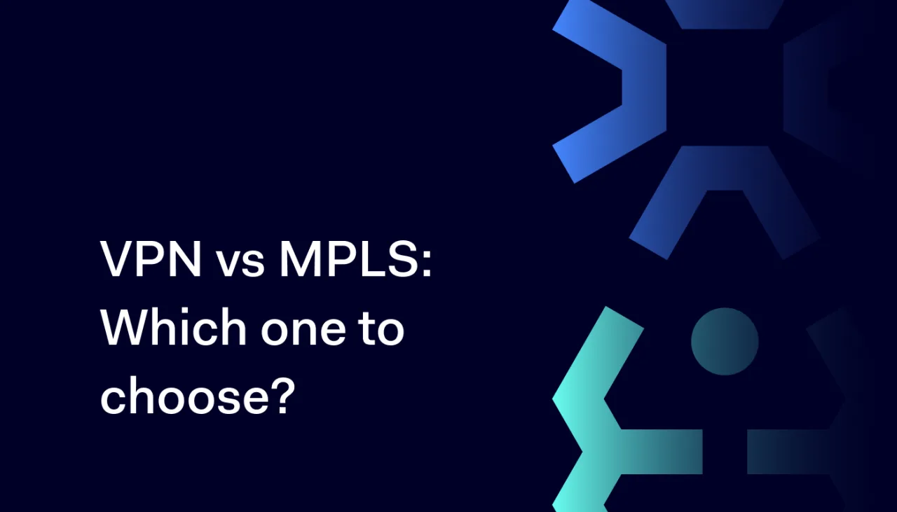 VPN vs MPLS Which one to choose