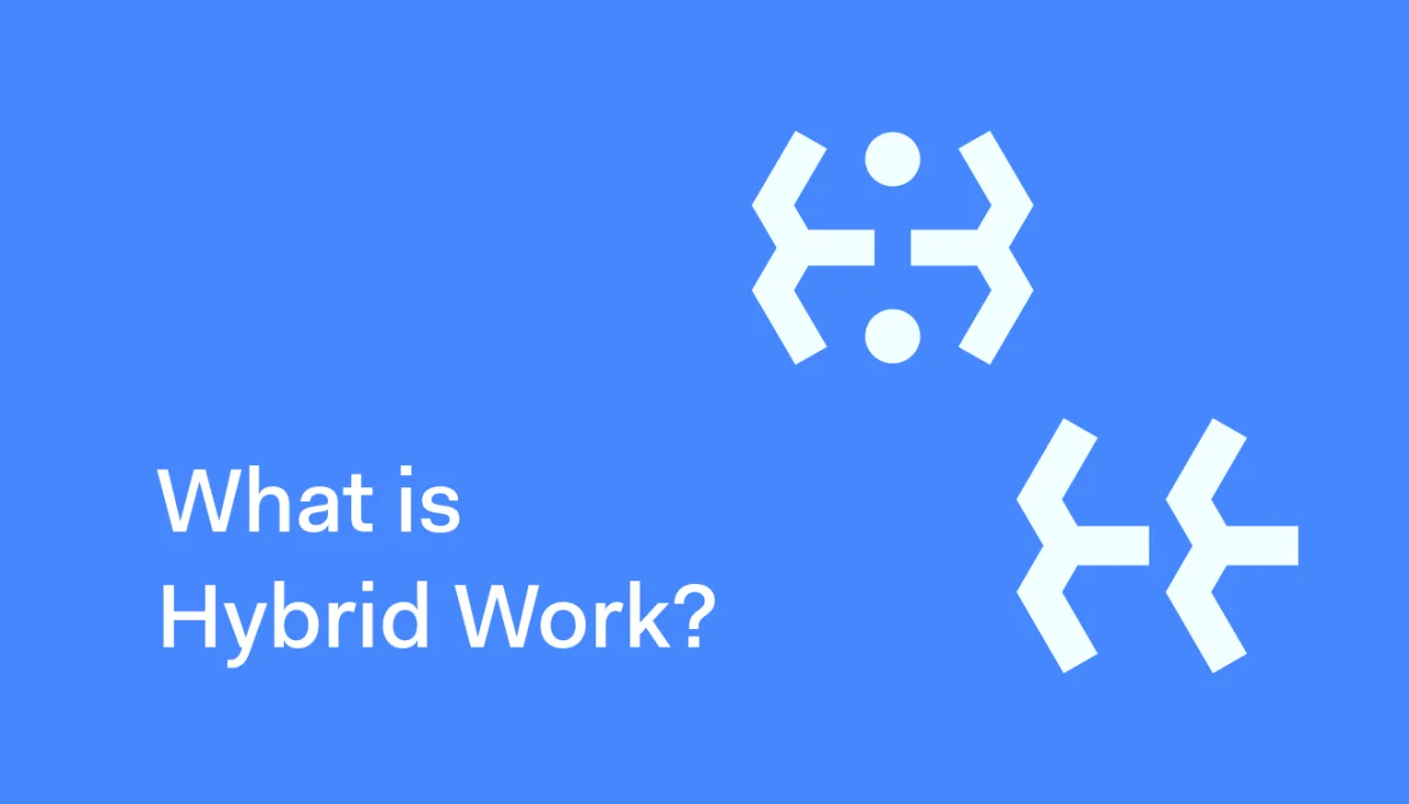 Benefits, Challenges & Tips — What is Hybrid Work?