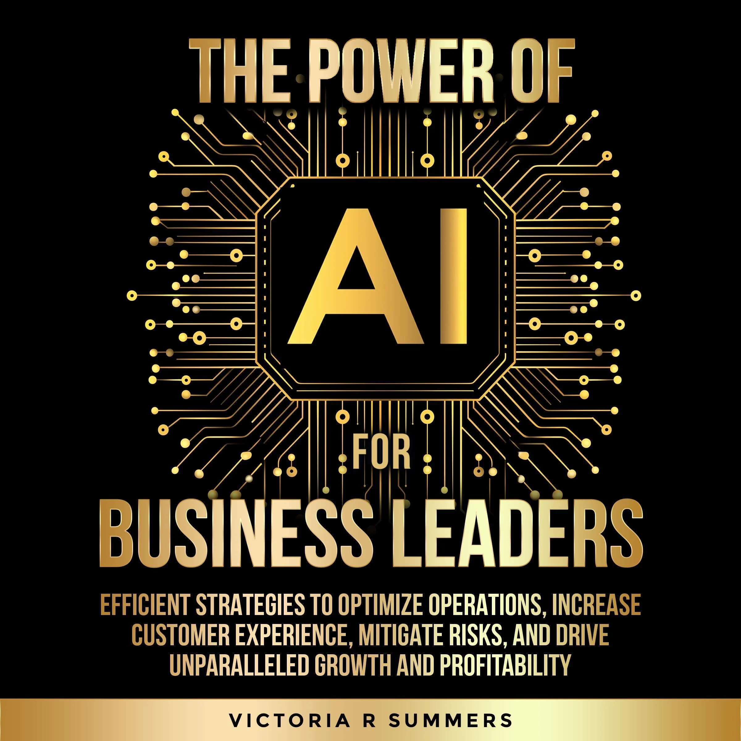 The Power of AI for Business Leaders Audiobook by Victoria R Summers cover art