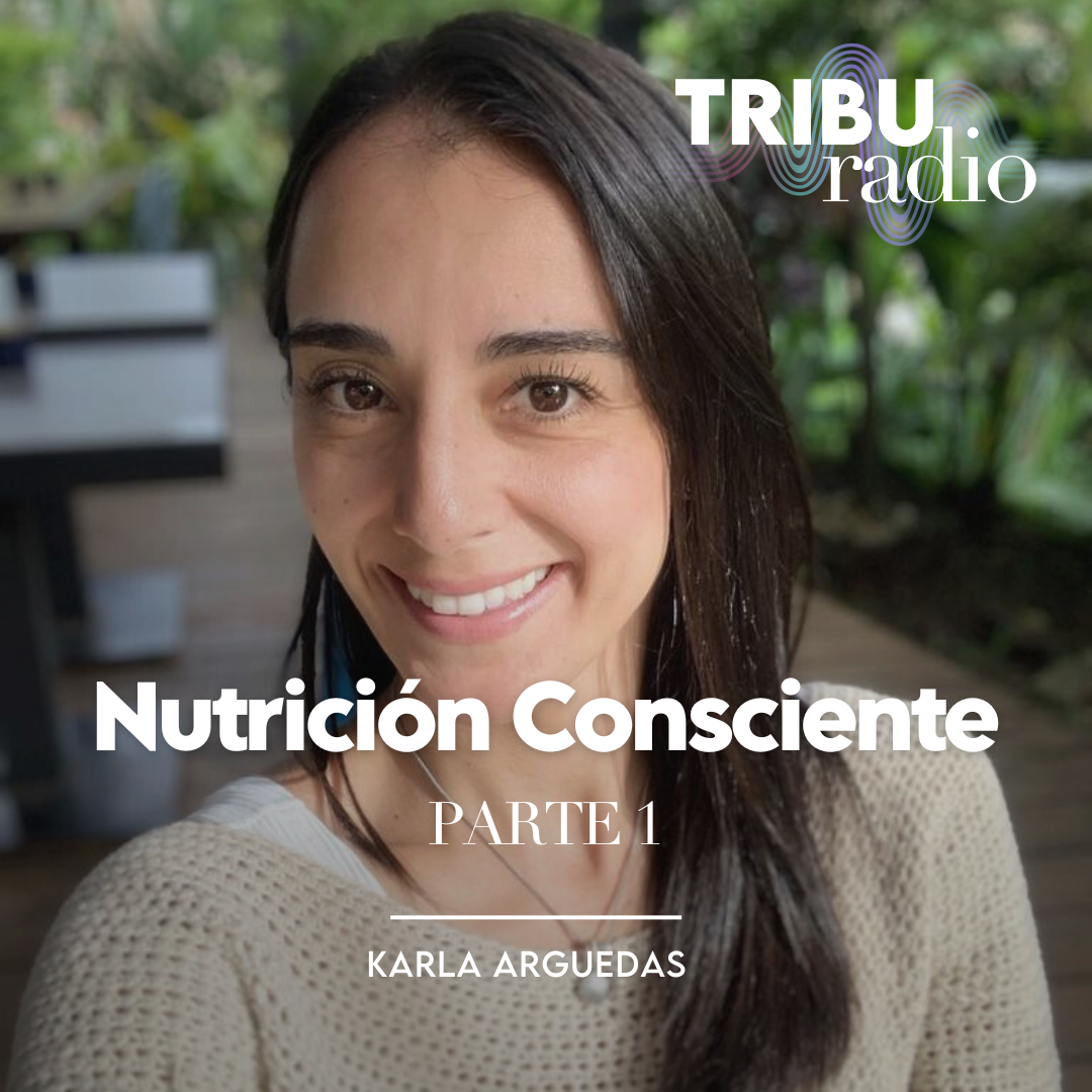 #SANAMENTE | Alimentación consciente con Karla Arguedas. Parte 1 de 3