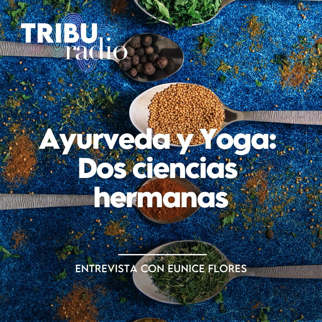 #SANAMENTE | Ayurveda y Yoga:  Dos ciencias  hermanas