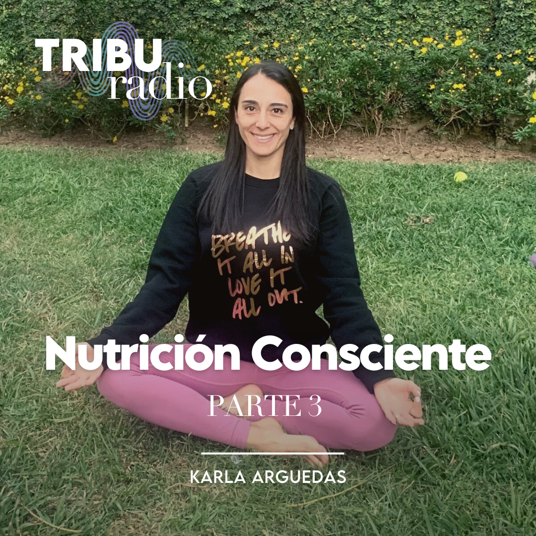 #SANAMENTE | Nutrición Consciente con Karla Arguedas. Parte 3 de 3