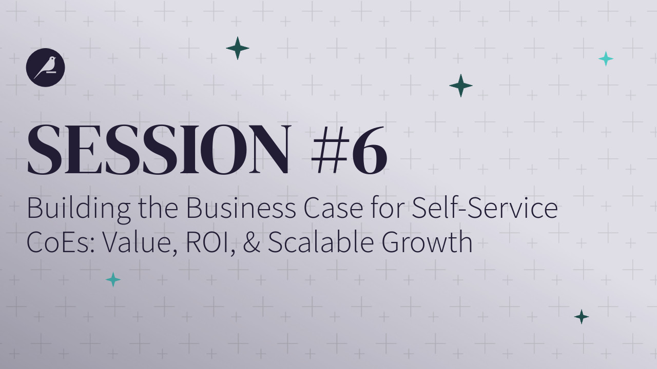 Building the Business Case for Self-Service CoEs Value ROI and Scalable Growth