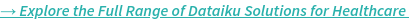 Explore the full range of Dataiku solutions for healthcare 