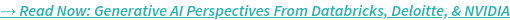 Read Now: Generative AI Perspectives From Databricks, Deloitte, & NVIDIA