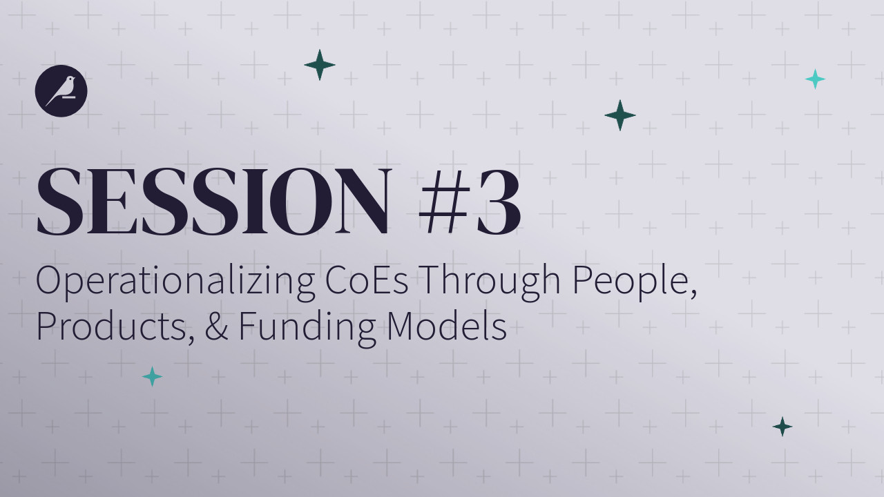 Operationalizing CoEs Through People Products and Funding Models