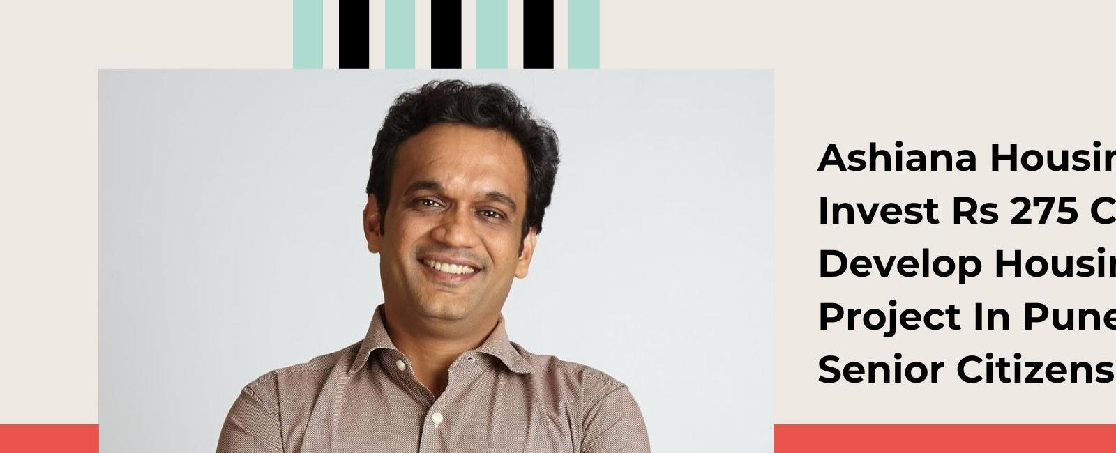 Rs 275 Cr Investment By Ashiana Housing For Senior Citizen Housing Project in Pune