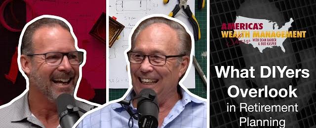 What DIYers Overlook in Retirement Planning - America's Wealth Management Show