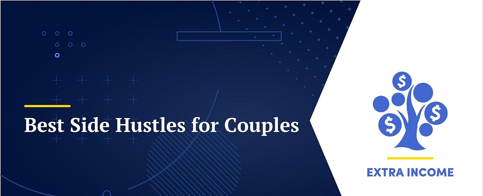 14 Best Side Hustles for Couples to Earn Extra Income in 2023