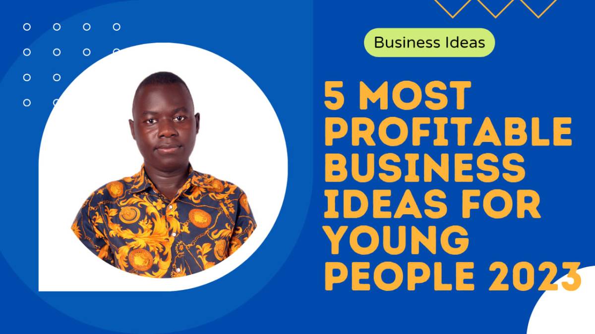 5 BUSINESS IDEAS AND SIDE HUSTLES TO START AS A YOUNG PERSON THAT WILL EARN YOU OVER 1M UGX MONTHLY IN 2023