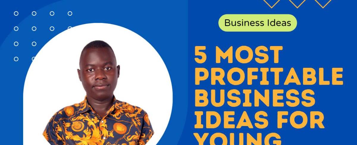 5 BUSINESS IDEAS AND SIDE HUSTLES TO START AS A YOUNG PERSON THAT WILL EARN YOU OVER 1M UGX MONTHLY IN 2023