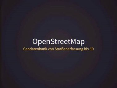 Video: OpenStreetMap, die Geodatenbank von Straßenerfassung bis zu 3D-Modellen