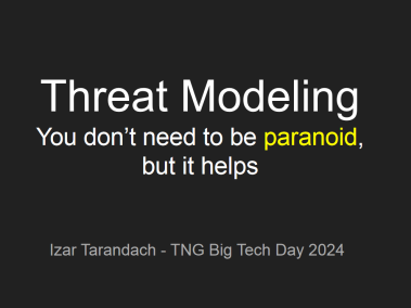 Slides - Threat Modeling: You Don't Need To Be Paranoid, But It Helps