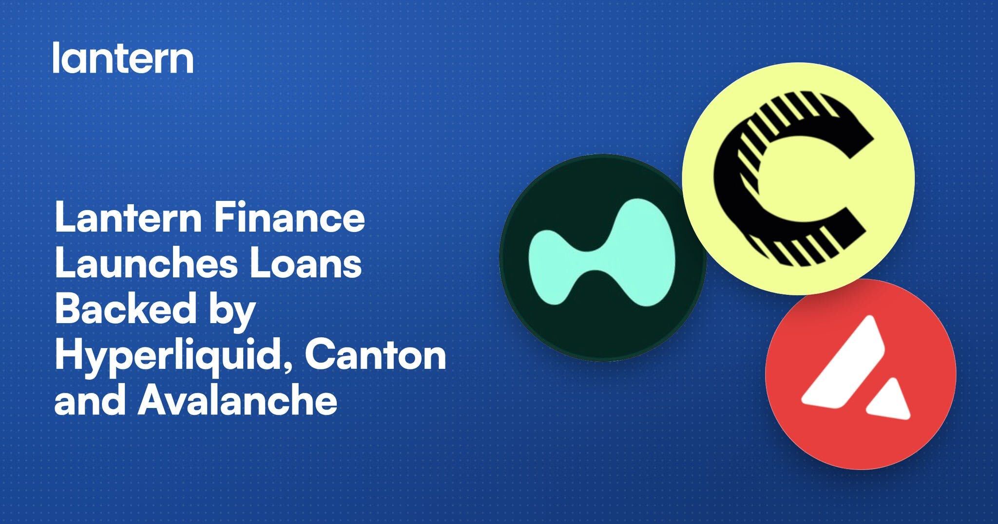 Lantern Finance Launches Loans Backed by Hyperliquid, Canton and Avalanche