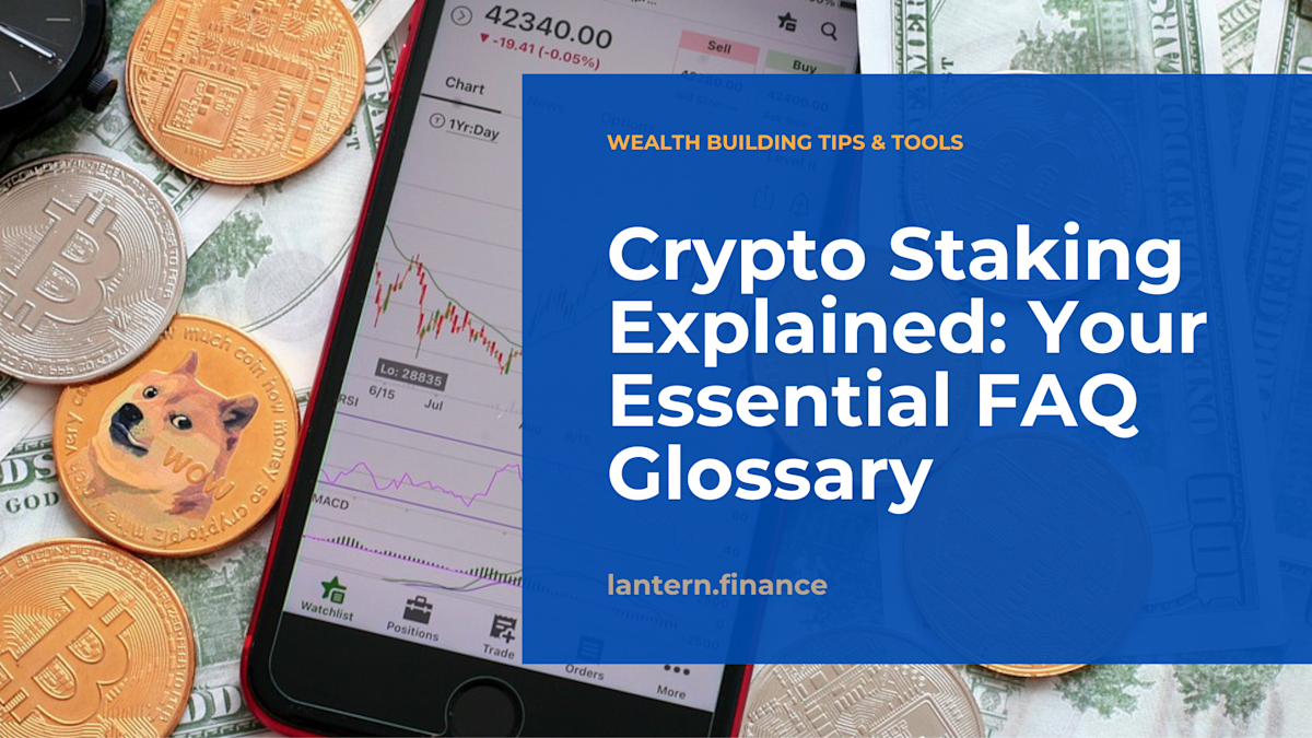 Crypto Staking Explained: Your Essential FAQ Glossary for beginners and experienced HODLers