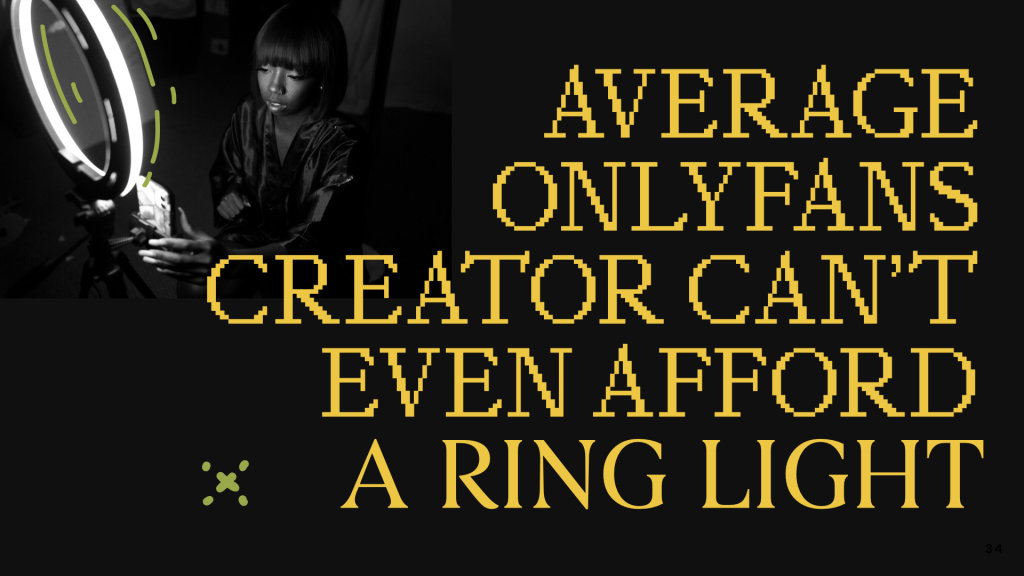 A slide from the Nearly Now presentation that reads "Average OnlyFans creator can't even afford a ring light" with an image of a hand adjusting a ring light.