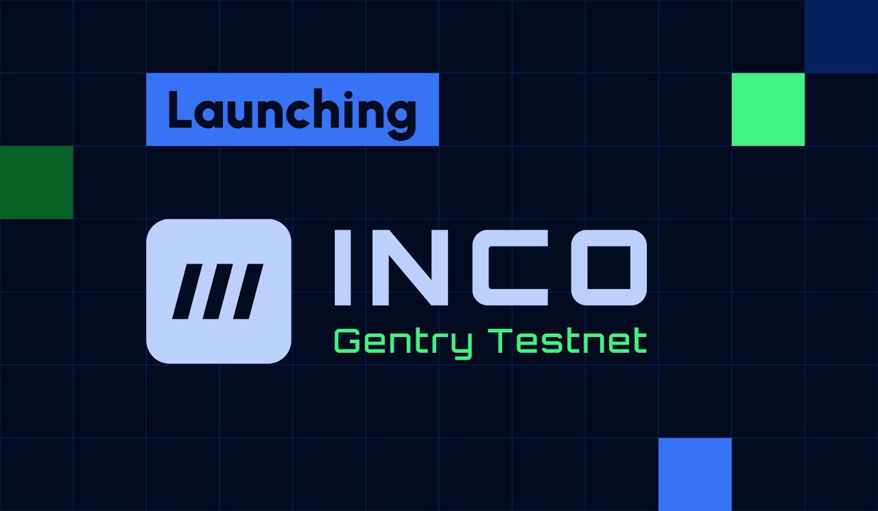 Introducing: The Inco Gentry Testnet