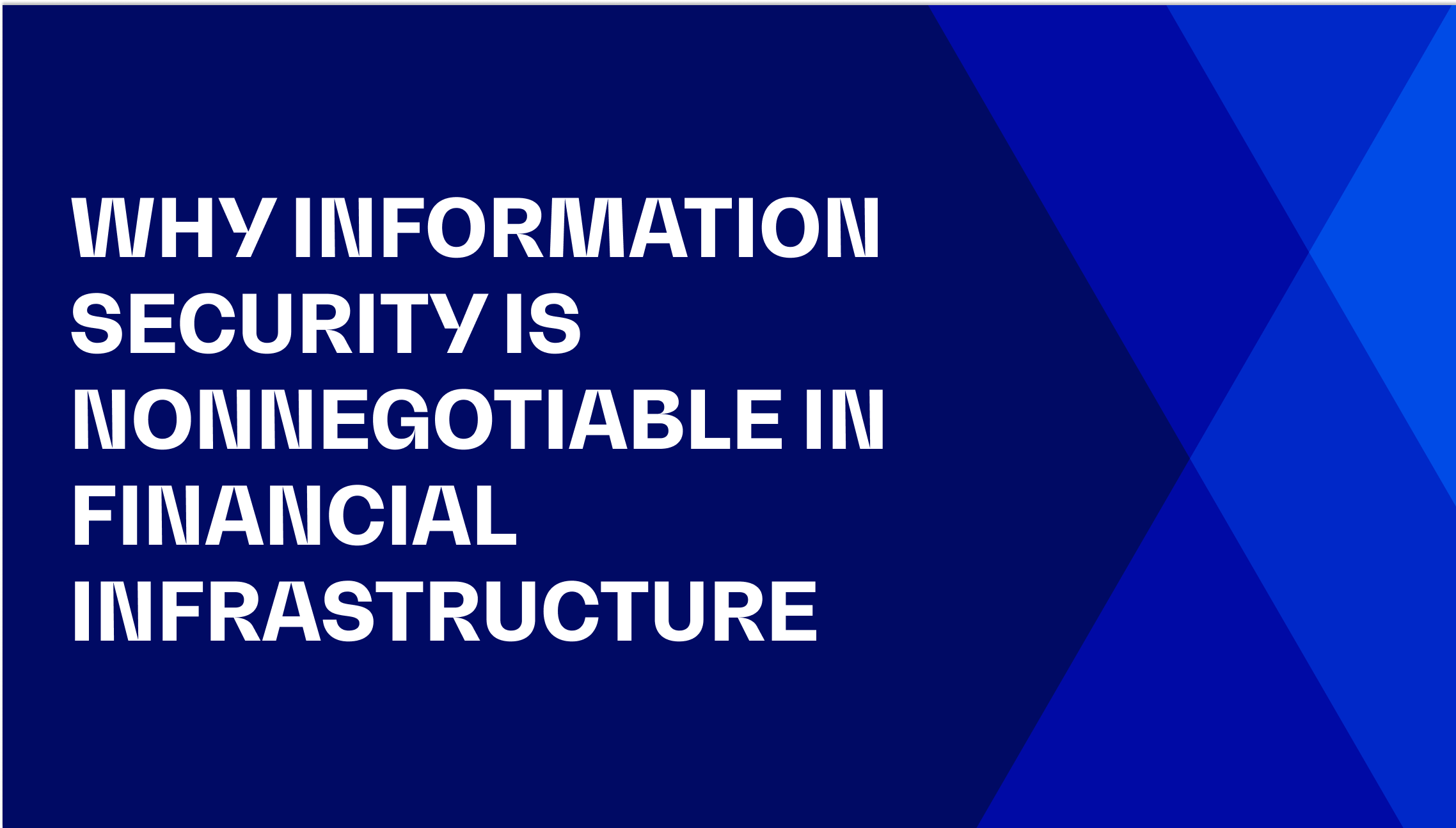 Why Information Security Is Nonnegotiable in Financial Infrastructure