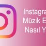 Instagram’da Müzik Ekleme Nasıl Yapılır?