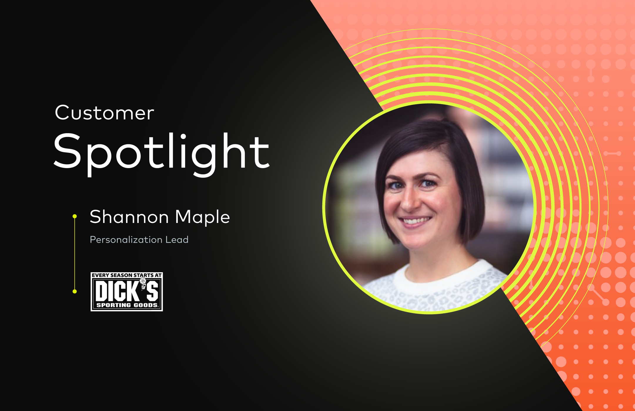 Hero image for customer spotlight featuring Shannon Maple, Personalization Lead from Dick's Sporting Goods