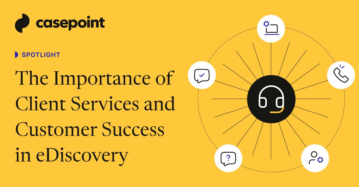 Client Service Content The Importance of Client Services and Customer Success in eDiscovery ...