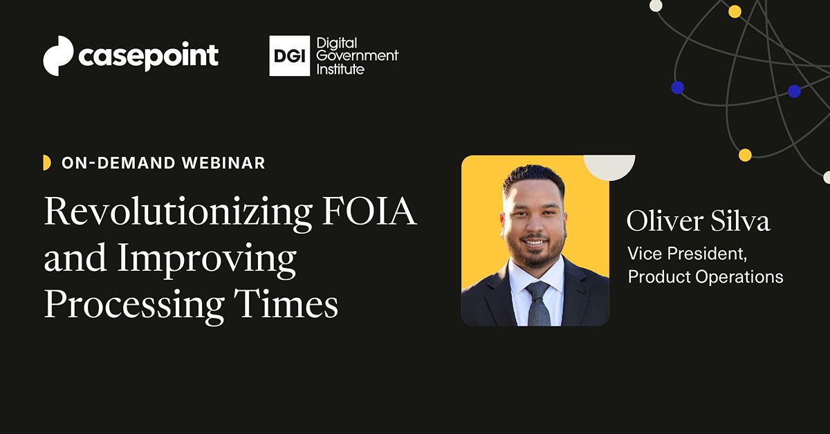 Revolutionizing FOIA and Improving Processing Times with Casepoint ...