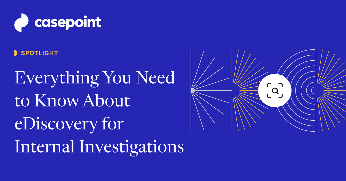 Ultimate Guide to Internal Investigations in eDiscovery | Casepoint ...