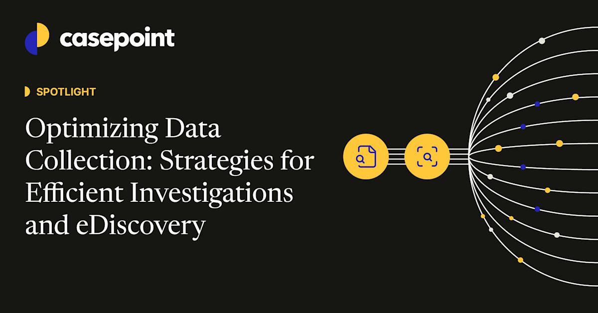 Optimizing Data Collection in eDiscovery: Best Practices and Tools for ...