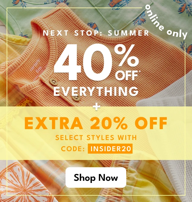 40% OFF* EVERYTHING + EXTRA 20% OFF select styles with CODE: INSIDER20