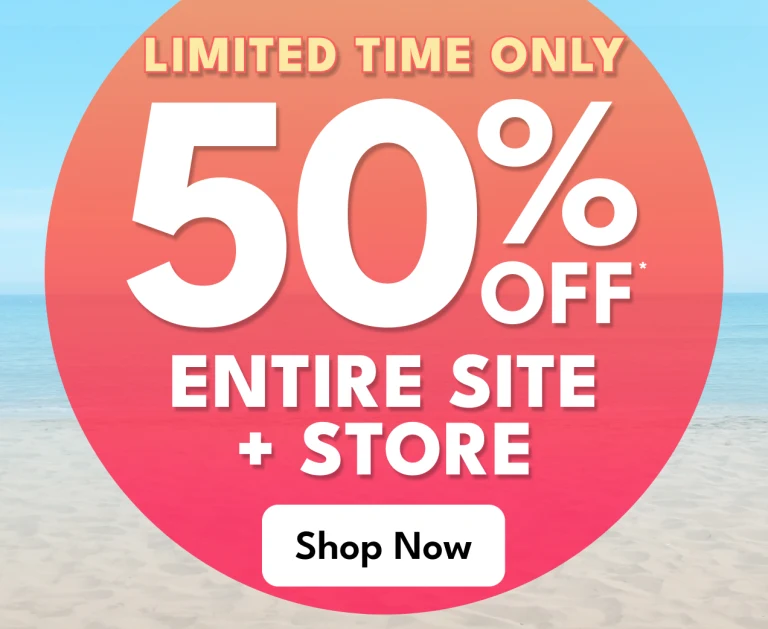 LIMITED TIME ONLY 50% OFF* ENTIRE SITE & STORE