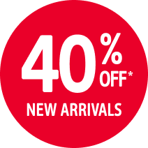 40% OFF* NEW ARRIVALS