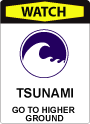 Tsunami Watch Icon A sign with bold, red lettering at the top that says "Watch" and iconography depicting a tsunami. Text at the bottom says: "Tsunami. Go to higher ground."