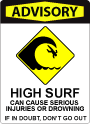 A sign with bold red text at the top that says "Advisory" with iconography that depicts large, powerful surf conditions. Under the iconography, text says: "High surf can cause serious injuries or drowning. If in doubt, don't go out."