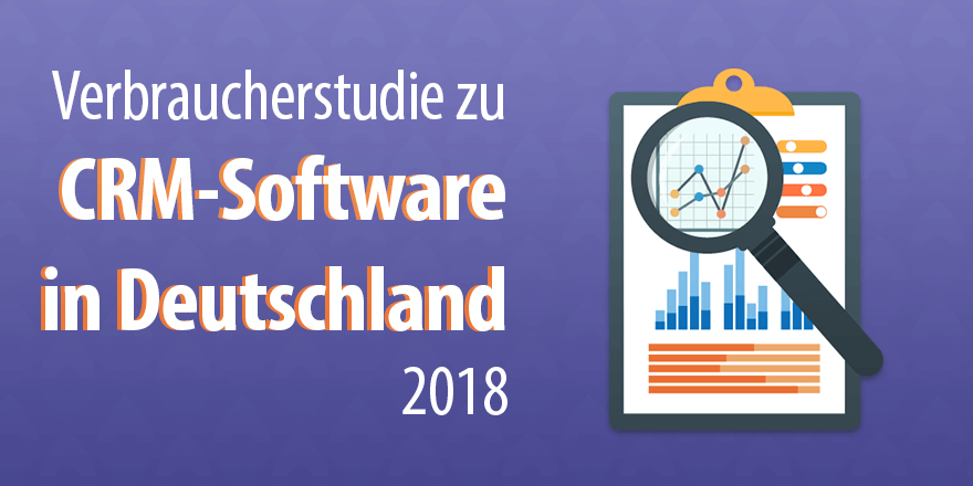 Verbraucherstudie zu CRM-Software in Deutschland – CRM Trends 2018