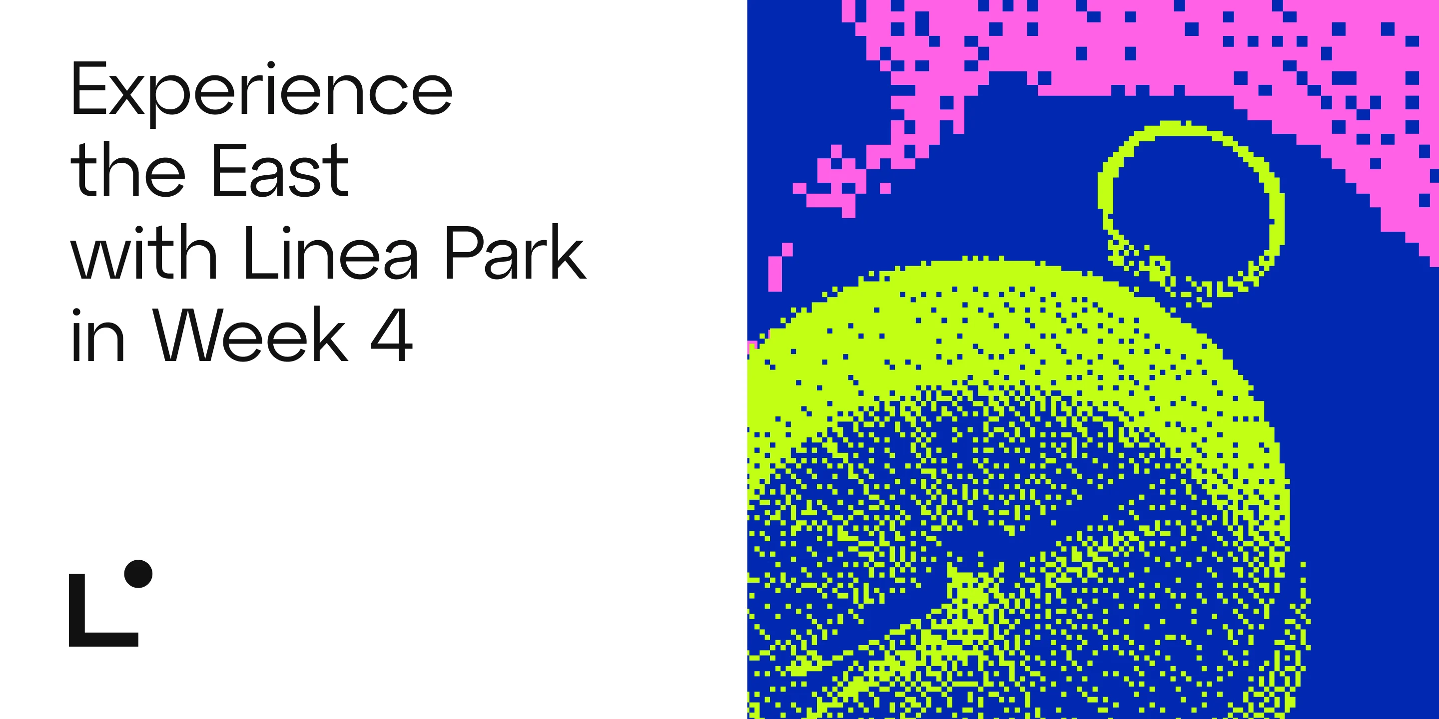 Experience the East with Linea Park in Week 4