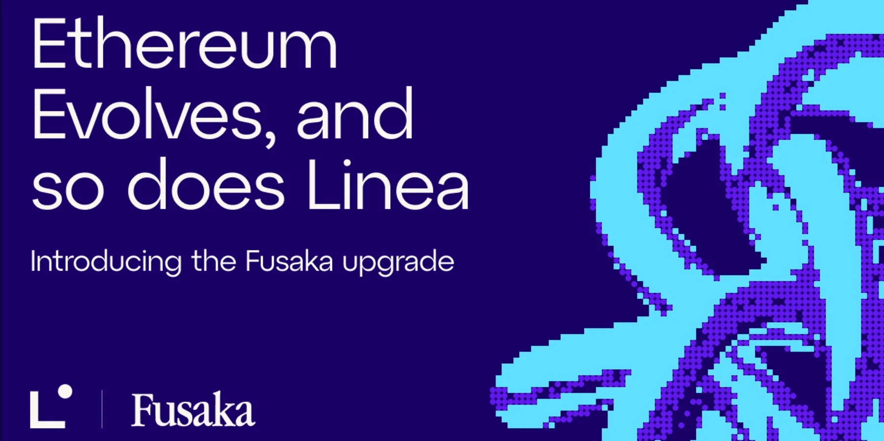 Ethereum evolves, and so does Linea: Introducing the Fusaka upgrade
