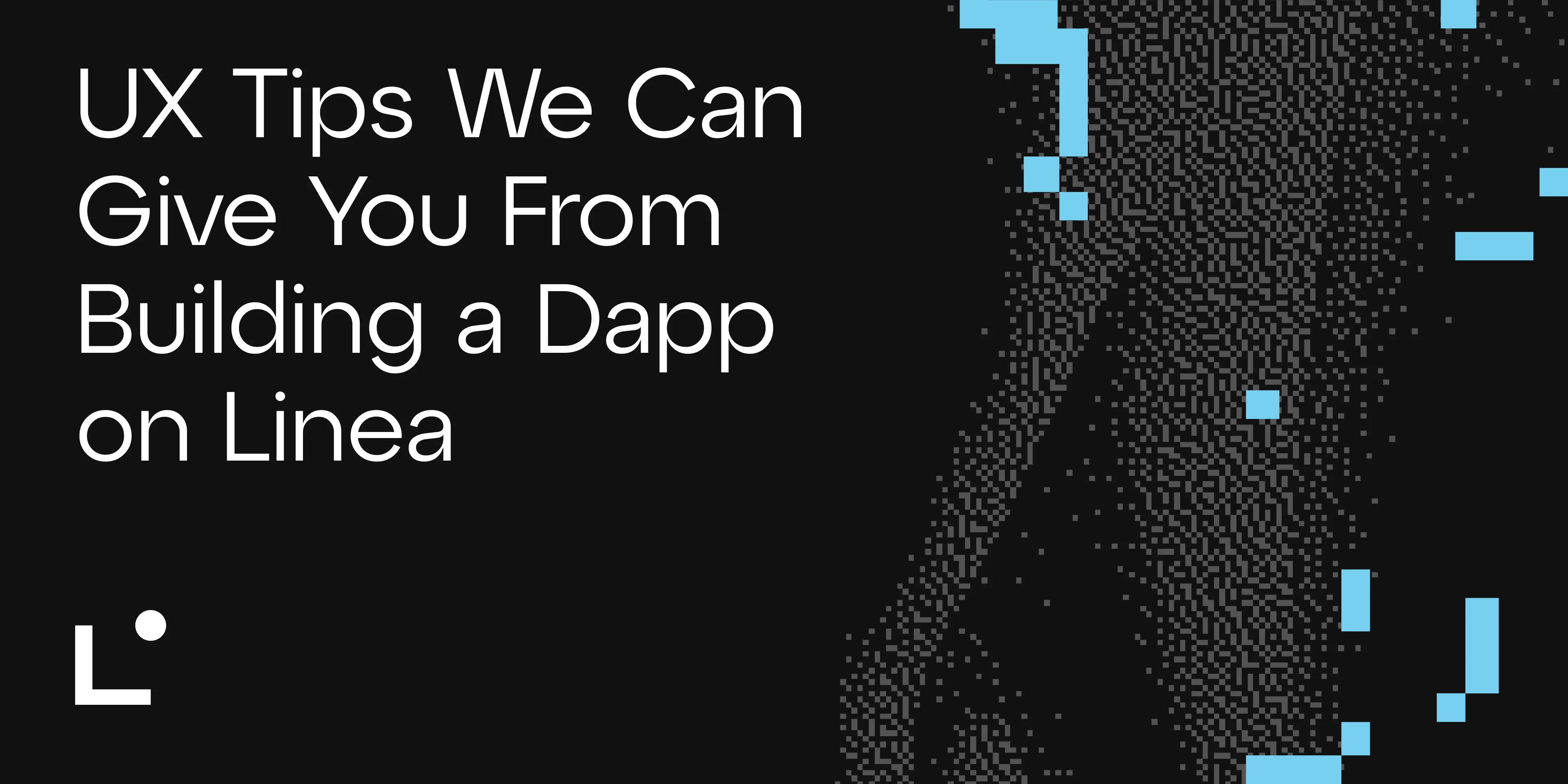UX Tips We Can Give You From Building A Dapp on Linea