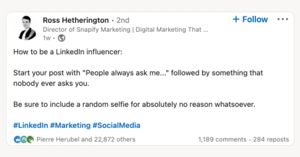 A LinkedIn post in which a LinkedIn user playfully tells people the key to being an influencer is to start your post with, “People always ask me,” followed by something they never do. 