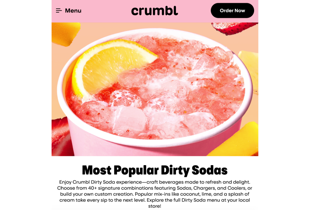Crumbl’s dirty soda menu page invites consumers to experiment with 40+ signature blends or to invent their own combination. 