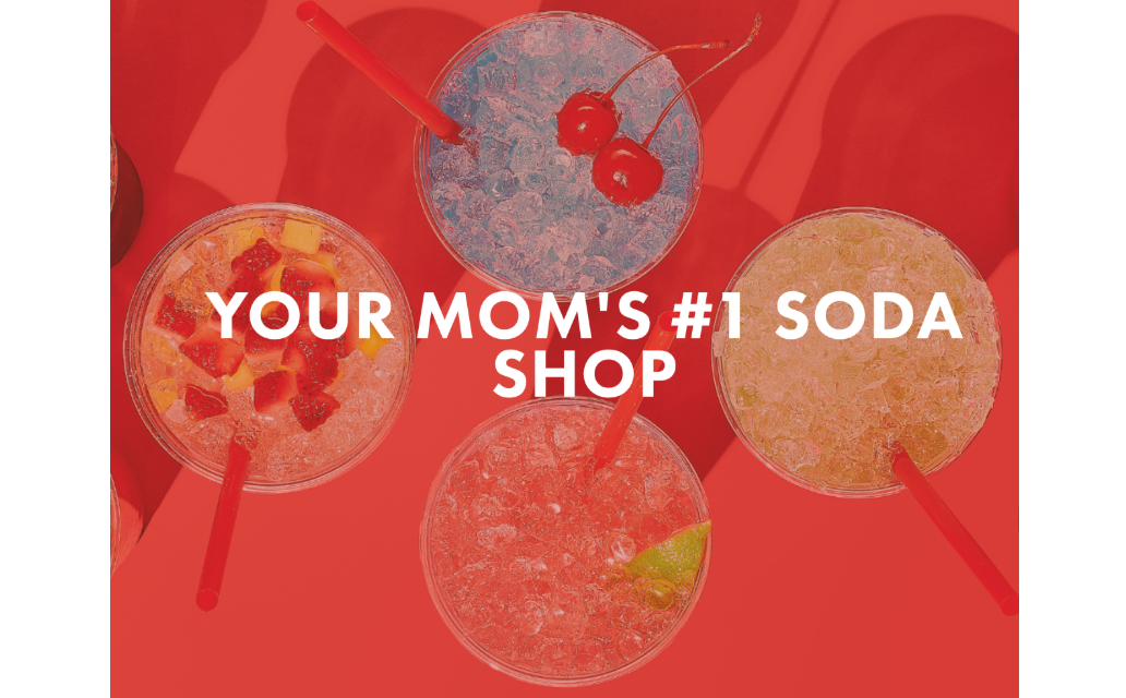 Sodalicious’ website reads: “Your mom’s number one soda shop.”