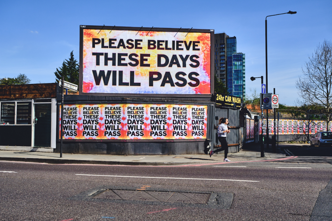 Mark Titchner, Please believe these days will pass. London, 2020. Courtesy of the artist