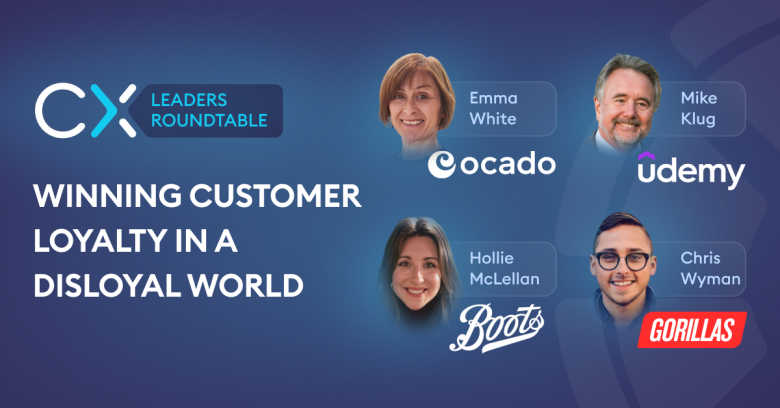 CX Leaders Roundtable Customer Loyalty