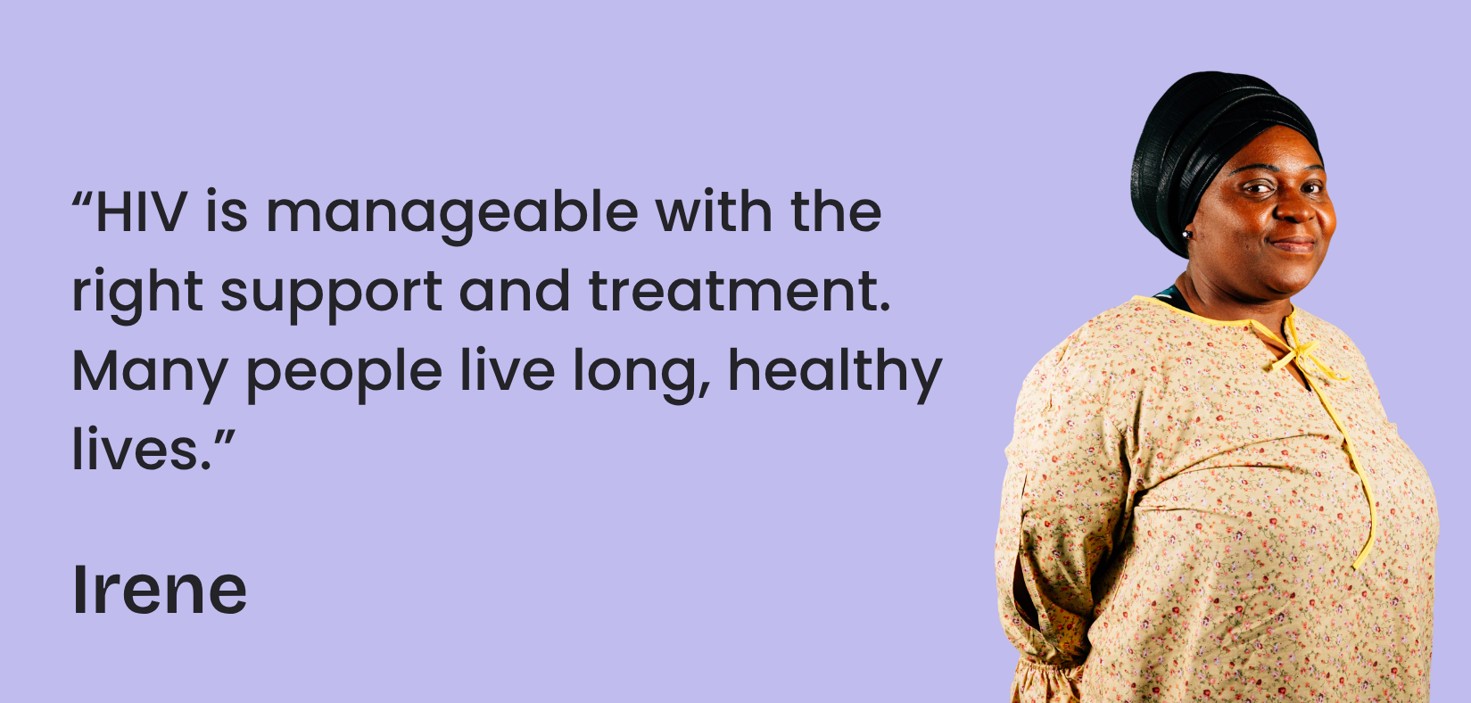 Irene is smiling next to a quote that says "HIV is manageable with the right support and treatment. Many people live long, healthy lives."