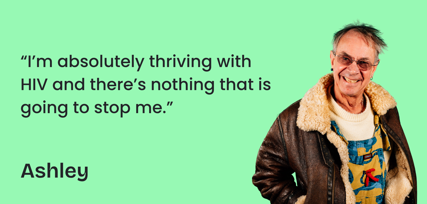 Ashley is looking at the camera and smiling. Beside them it reads "I'm absolutely thriving with HIV and there's nothing that is going to stop me."