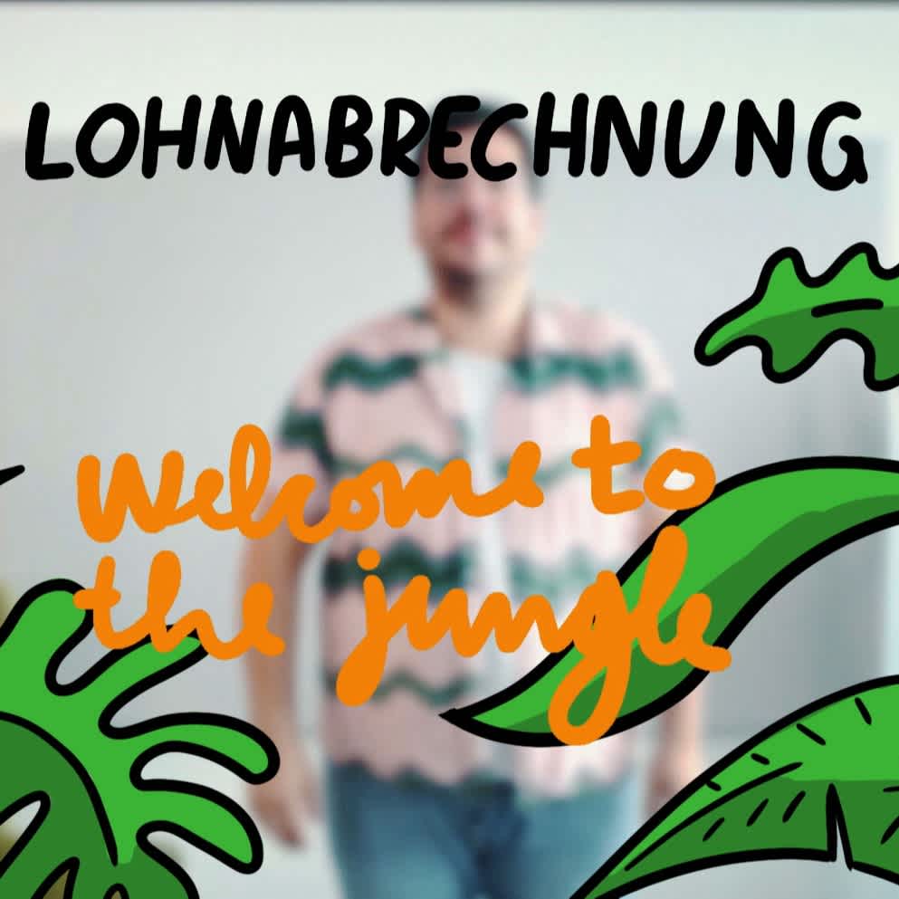Lohnabrechnung - Welcome to the jungle