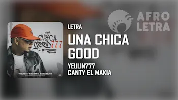 Imagen representando Una Chica Good de Yeulin 777 ft Canty El Makiavelico